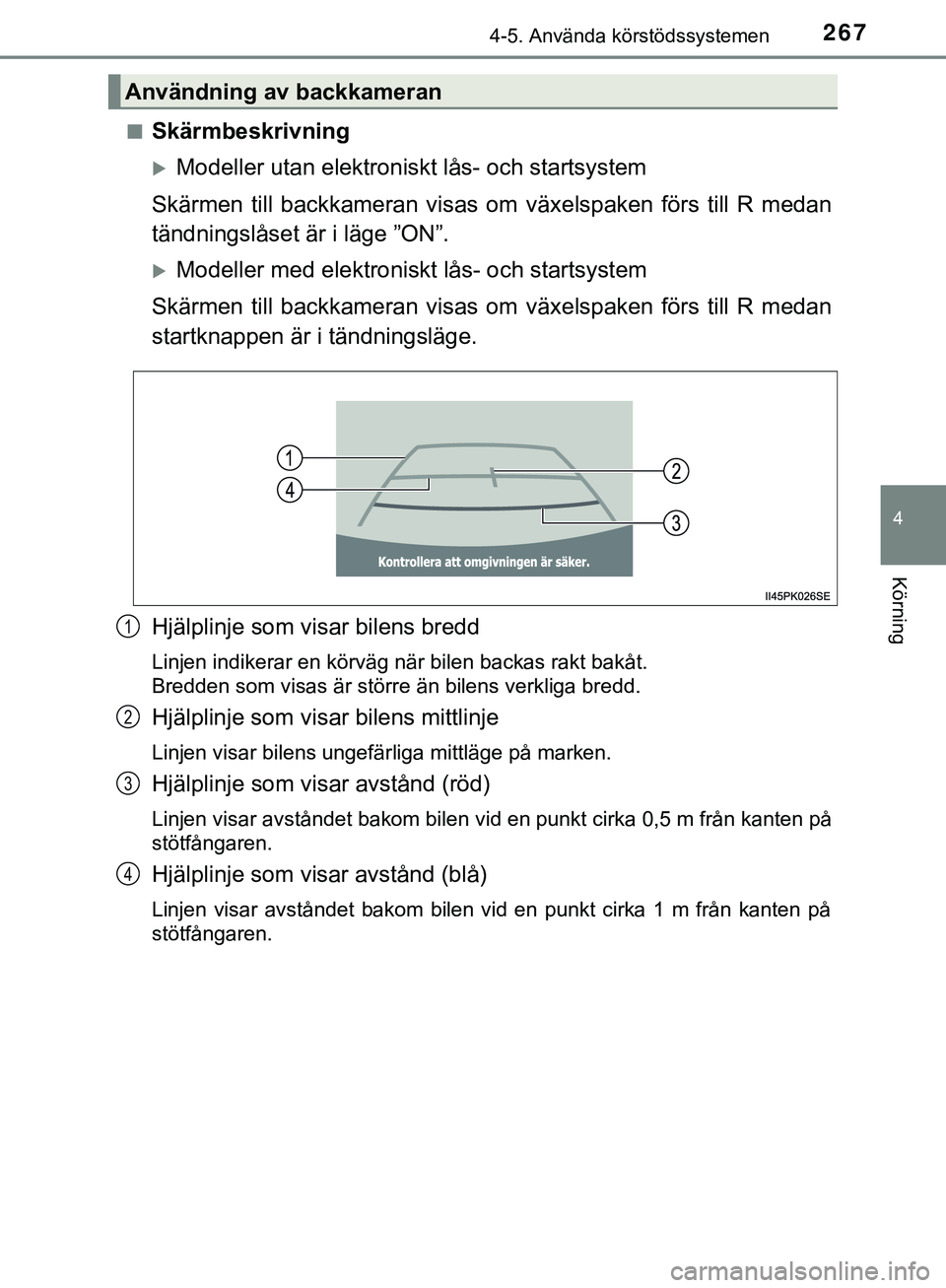 TOYOTA HILUX 2019 Bruksanvisningar (in Swedish) 2674-5. Använda körstödssystemen
4
Körning
HILUX_OM_OM0K375SEn
Skärmbeskrivning
Modeller utan elektroniskt lås- och startsystem
Skärmen till backkameran visas om växelspaken förs till R me TOYOTA HILUX 2019 Bruksanvisningar (in Swedish) 2674-5. Använda körstödssystemen
4
Körning
HILUX_OM_OM0K375SEn
Skärmbeskrivning
Modeller utan elektroniskt lås- och startsystem
Skärmen till backkameran visas om växelspaken förs till R me