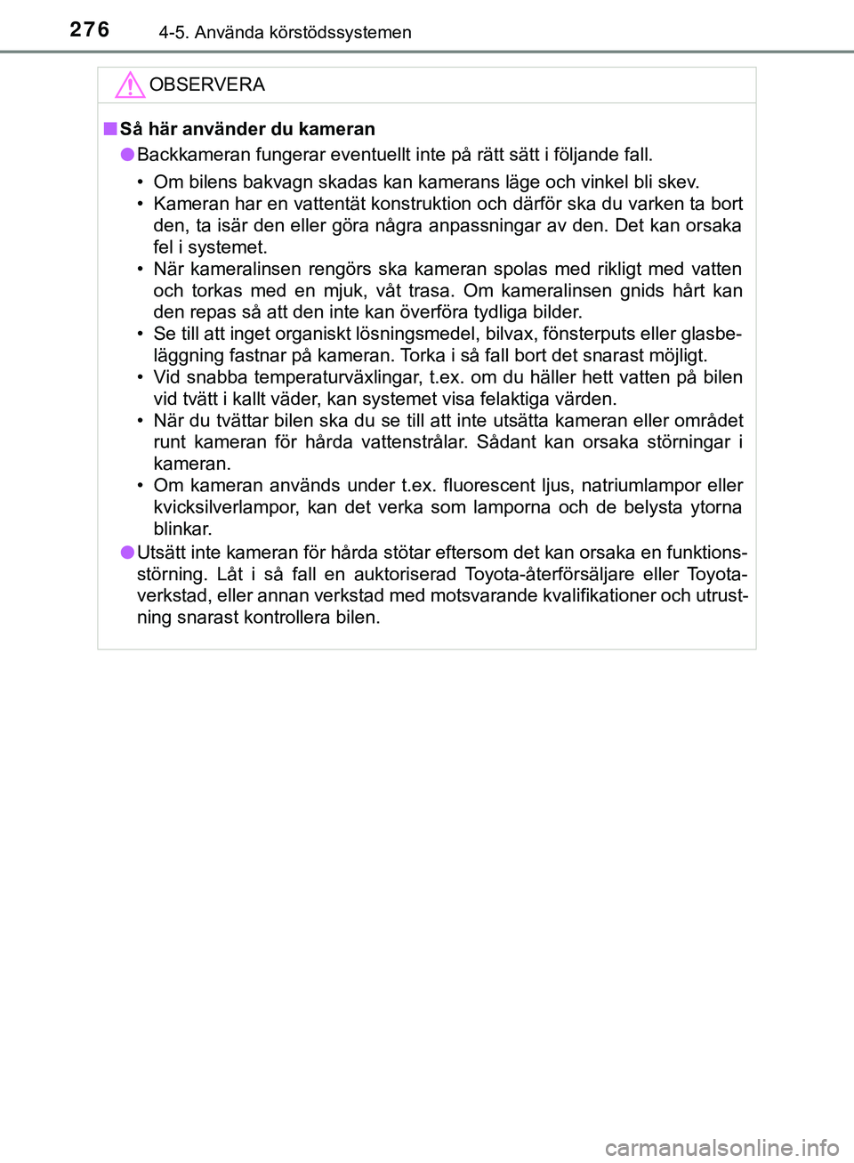 TOYOTA HILUX 2019 Bruksanvisningar (in Swedish) 2764-5. Använda körstödssystemen
HILUX_OM_OM0K375SEOBSERVERA
n
Så här använder du kameran
l Backkameran fungerar eventuellt inte på rätt sätt i följande fall.
• Om bilens bakvagn skadas ka TOYOTA HILUX 2019 Bruksanvisningar (in Swedish) 2764-5. Använda körstödssystemen
HILUX_OM_OM0K375SEOBSERVERA
n
Så här använder du kameran
l Backkameran fungerar eventuellt inte på rätt sätt i följande fall.
• Om bilens bakvagn skadas ka
