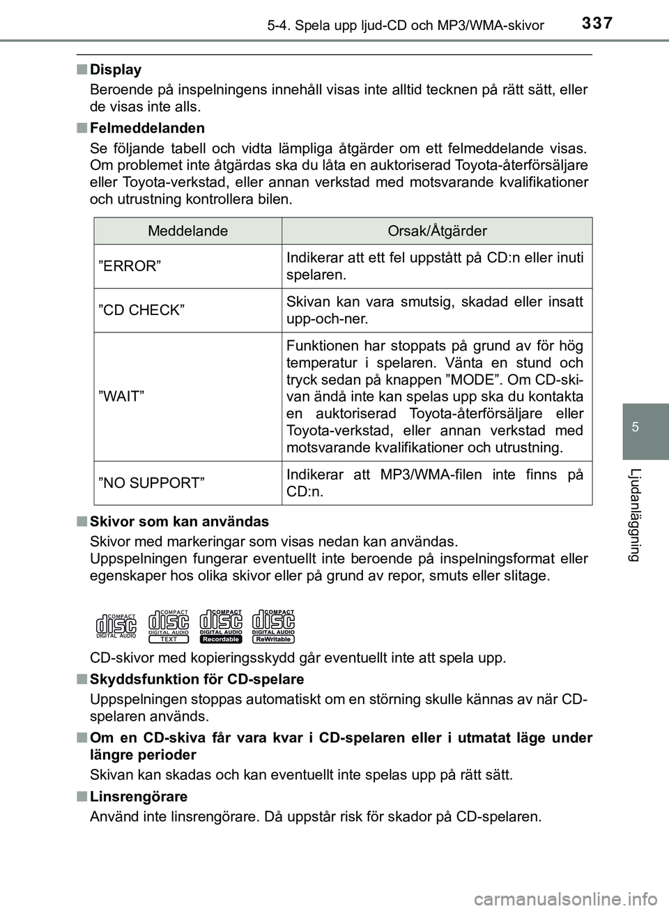 TOYOTA HILUX 2019 Bruksanvisningar (in Swedish) 3375-4. Spela upp ljud-CD och MP3/WMA-skivor
5
Ljudanläggning
HILUX_OM_OM0K375SE
nDisplay
Beroende på inspelningens innehåll visas inte alltid tecknen på rätt sätt, eller
de visas inte alls.
n F TOYOTA HILUX 2019 Bruksanvisningar (in Swedish) 3375-4. Spela upp ljud-CD och MP3/WMA-skivor
5
Ljudanläggning
HILUX_OM_OM0K375SE
nDisplay
Beroende på inspelningens innehåll visas inte alltid tecknen på rätt sätt, eller
de visas inte alls.
n F