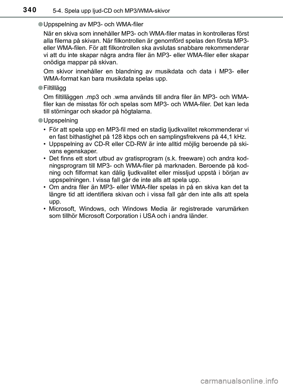TOYOTA HILUX 2019 Bruksanvisningar (in Swedish) 3405-4. Spela upp ljud-CD och MP3/WMA-skivor
HILUX_OM_OM0K375SEl
Uppspelning av MP3- och WMA-filer
När en skiva som innehåller MP3- och WMA-filer matas in kontrolleras först
alla filerna på skivan TOYOTA HILUX 2019 Bruksanvisningar (in Swedish) 3405-4. Spela upp ljud-CD och MP3/WMA-skivor
HILUX_OM_OM0K375SEl
Uppspelning av MP3- och WMA-filer
När en skiva som innehåller MP3- och WMA-filer matas in kontrolleras först
alla filerna på skivan