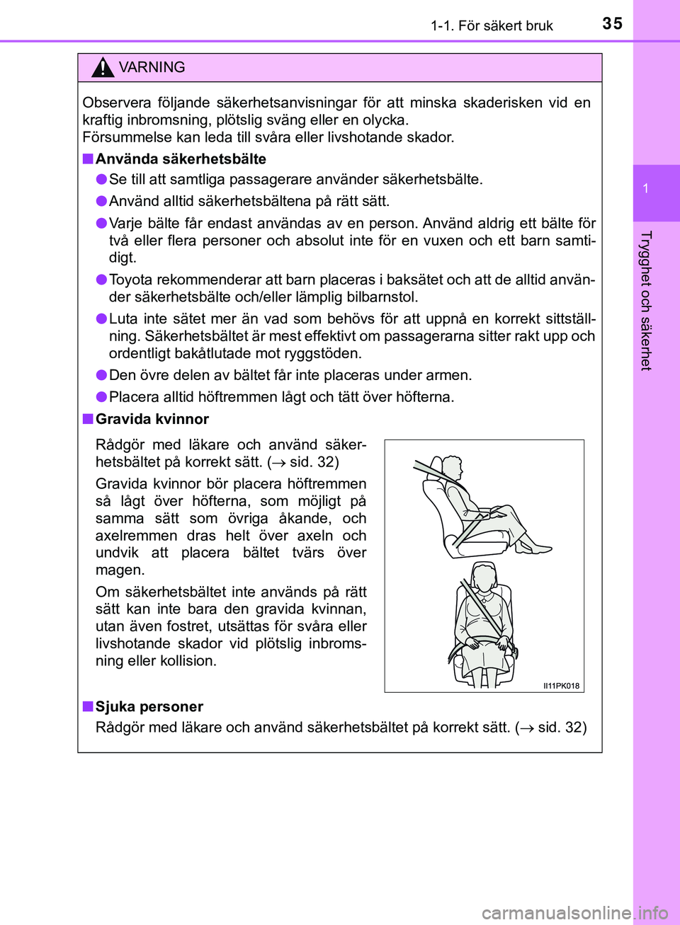 TOYOTA HILUX 2019 Bruksanvisningar (in Swedish) 351-1. För säkert bruk
1
HILUX_OM_OM0K375SE
Trygghet och säkerhet
VARNING
Observera följande säkerhetsanvisningar för att minska skaderisken vid en
kraftig inbromsning, plötslig sväng eller en TOYOTA HILUX 2019 Bruksanvisningar (in Swedish) 351-1. För säkert bruk
1
HILUX_OM_OM0K375SE
Trygghet och säkerhet
VARNING
Observera följande säkerhetsanvisningar för att minska skaderisken vid en
kraftig inbromsning, plötslig sväng eller en