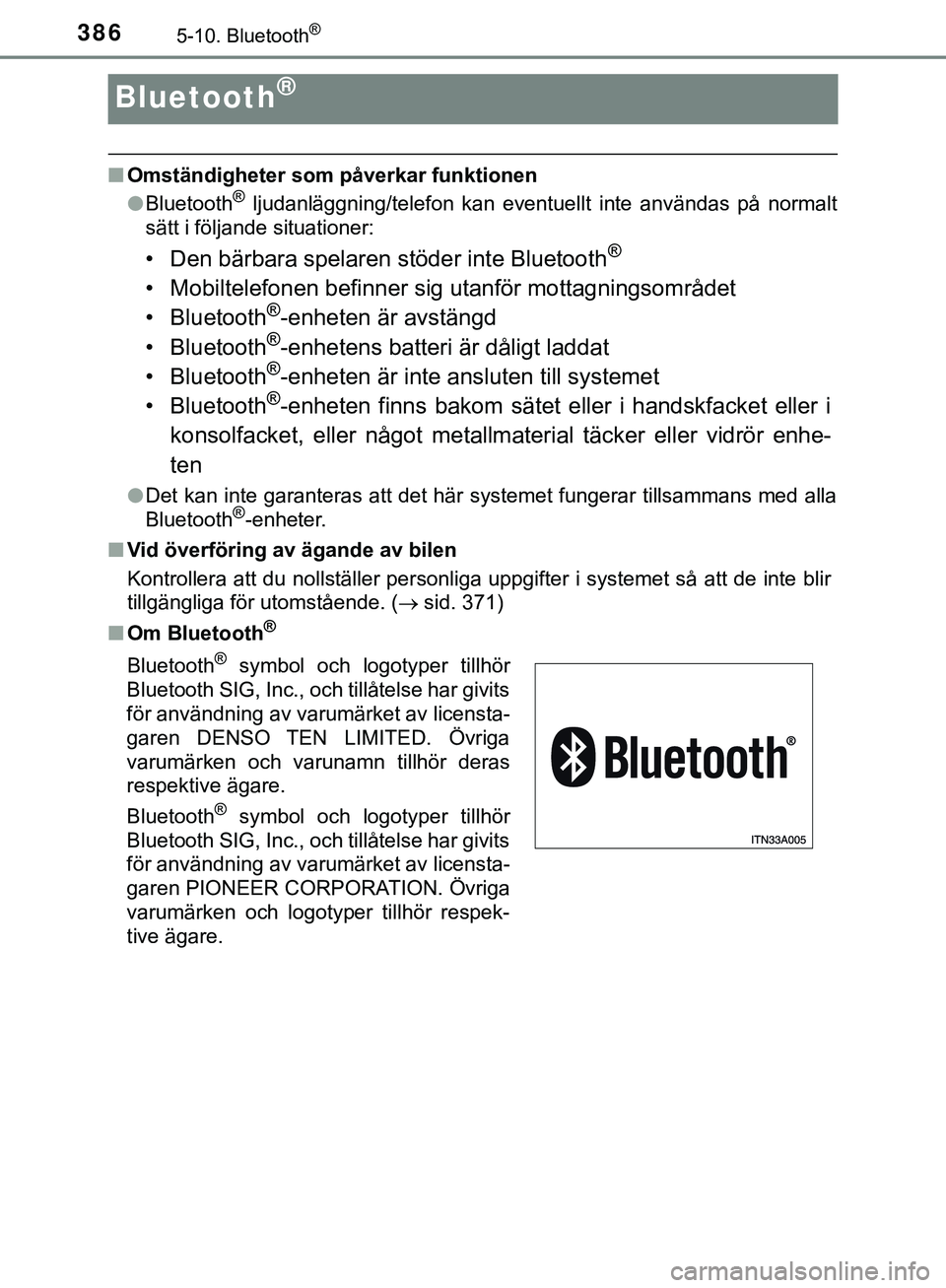 TOYOTA HILUX 2019 Bruksanvisningar (in Swedish) 3865-10. Bluetooth®
HILUX_OM_OM0K375SE
Bluetooth®
nOmständigheter som påverkar funktionen
lBluetooth® ljudanläggning/telefon kan eventuellt inte användas på normalt
sätt i följande situation TOYOTA HILUX 2019 Bruksanvisningar (in Swedish) 3865-10. Bluetooth®
HILUX_OM_OM0K375SE
Bluetooth®
nOmständigheter som påverkar funktionen
lBluetooth® ljudanläggning/telefon kan eventuellt inte användas på normalt
sätt i följande situation