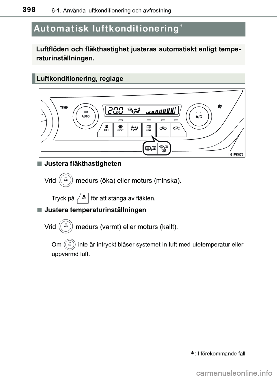 TOYOTA HILUX 2019 Bruksanvisningar (in Swedish) 3986-1. Använda luftkonditionering och avfrostning
HILUX_OM_OM0K375SE
Automatisk luftkonditionering
nJustera fläkthastigheten
Vrid medurs (öka) eller moturs (minska).
Tryck på för att stä TOYOTA HILUX 2019 Bruksanvisningar (in Swedish) 3986-1. Använda luftkonditionering och avfrostning
HILUX_OM_OM0K375SE
Automatisk luftkonditionering
nJustera fläkthastigheten
Vrid medurs (öka) eller moturs (minska).
Tryck på för att stä