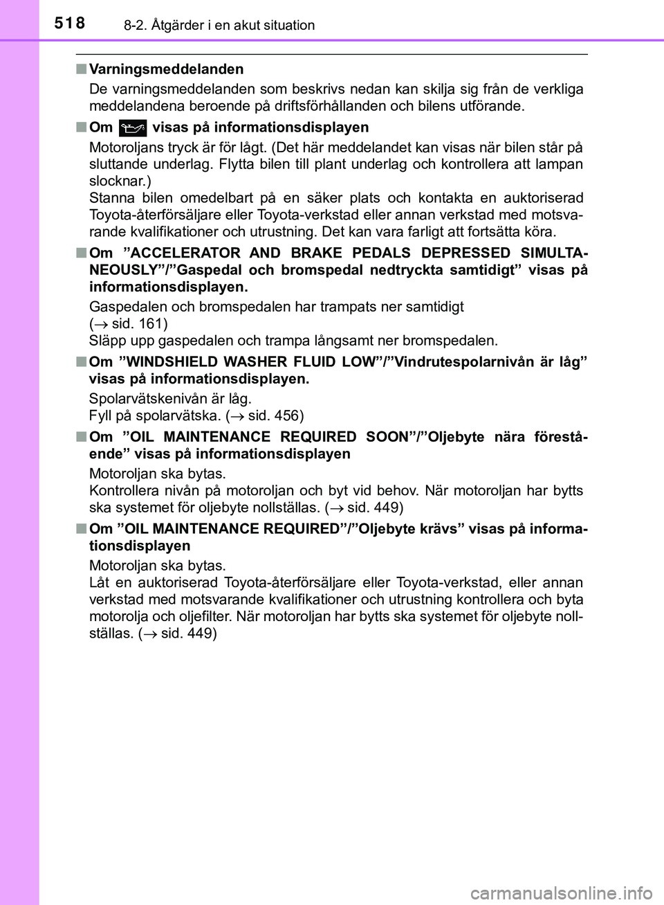 TOYOTA HILUX 2019 Bruksanvisningar (in Swedish) 5188-2. Åtgärder i en akut situation
HILUX_OM_OM0K375SE
nVarningsmeddelanden
De varningsmeddelanden som beskrivs nedan kan skilja sig från de verkliga
meddelandena beroende på driftsförhållanden TOYOTA HILUX 2019 Bruksanvisningar (in Swedish) 5188-2. Åtgärder i en akut situation
HILUX_OM_OM0K375SE
nVarningsmeddelanden
De varningsmeddelanden som beskrivs nedan kan skilja sig från de verkliga
meddelandena beroende på driftsförhållanden