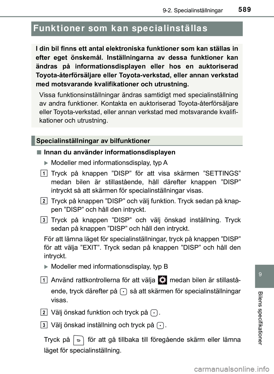 TOYOTA HILUX 2019  Bruksanvisningar (in Swedish) 5899-2. Specialinställningar
HILUX_OM_OM0K375SE
9
Bilens specifikationer
Funktioner som kan specialinställas
nInnan du använder informationsdisplayen
Modeller med informationsdisplay,  typ A
Try