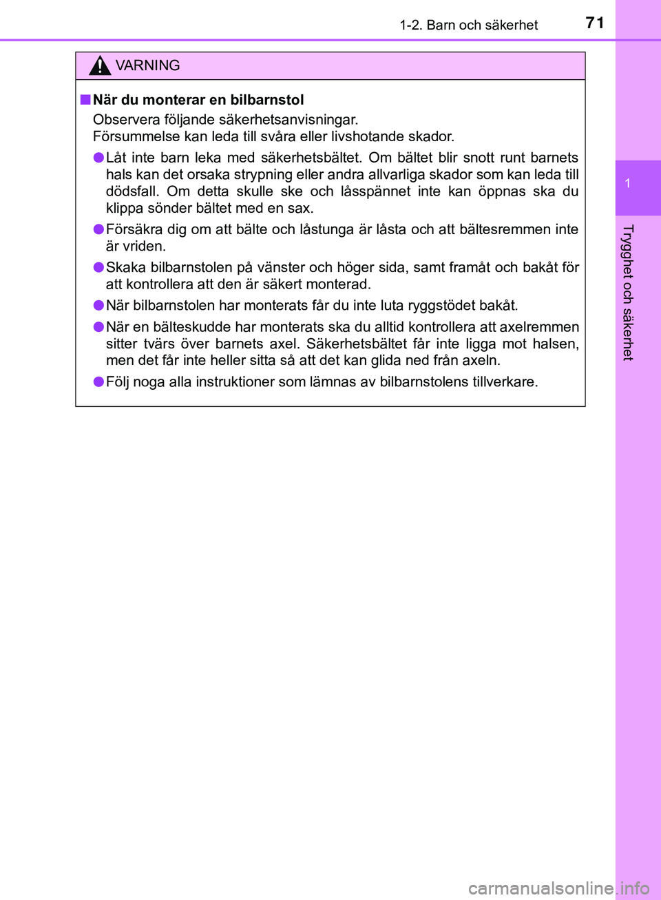 TOYOTA HILUX 2019  Bruksanvisningar (in Swedish) 711-2. Barn och säkerhet
1
HILUX_OM_OM0K375SE
Trygghet och säkerhet
VARNING
n När du monterar en bilbarnstol
Observera följande säkerhetsanvisningar.
Försummelse kan leda till svåra eller livsh