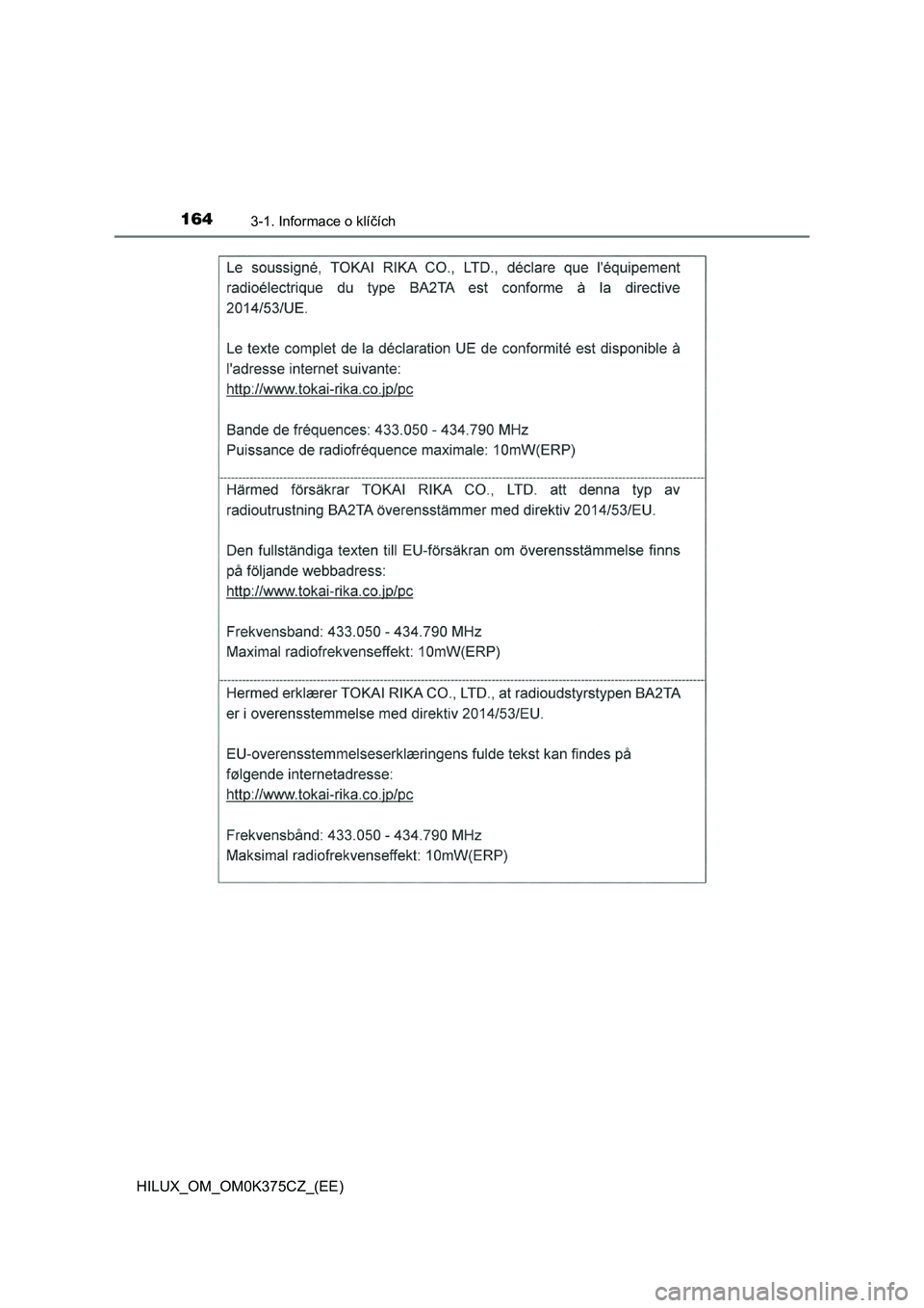 TOYOTA HILUX 2019 Návod na použití (in Czech) 1643-1. Informace o klíčích
HILUX_OM_OM0K375CZ_(EE) TOYOTA HILUX 2019 Návod na použití (in Czech) 1643-1. Informace o klíčích
HILUX_OM_OM0K375CZ_(EE)