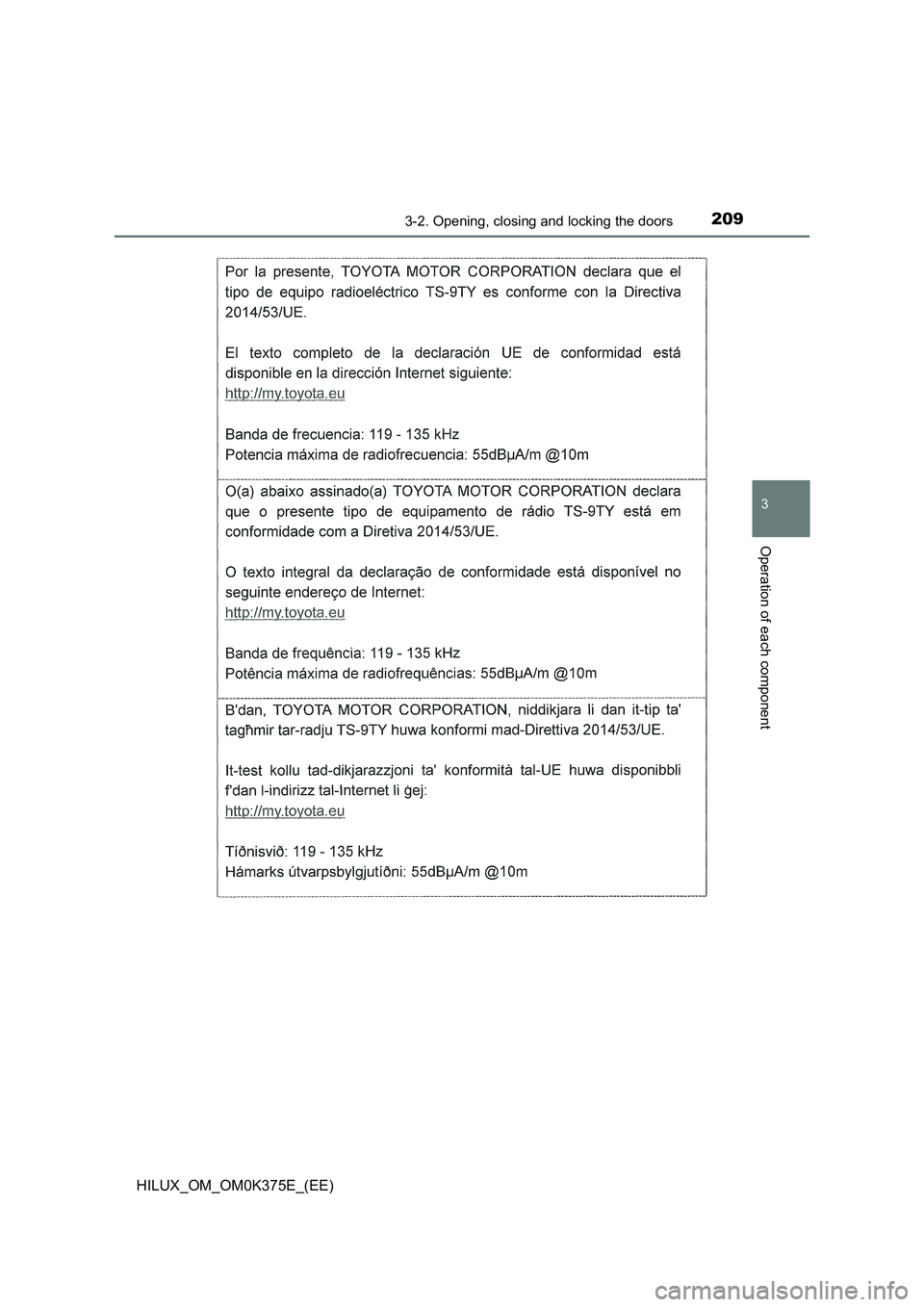 TOYOTA HILUX 2018 Owners Manual 2093-2. Opening, closing and locking the doors
3
Operation of each component
HILUX_OM_OM0K375E_(EE) TOYOTA HILUX 2018 Owners Manual 2093-2. Opening, closing and locking the doors
3
Operation of each component
HILUX_OM_OM0K375E_(EE)