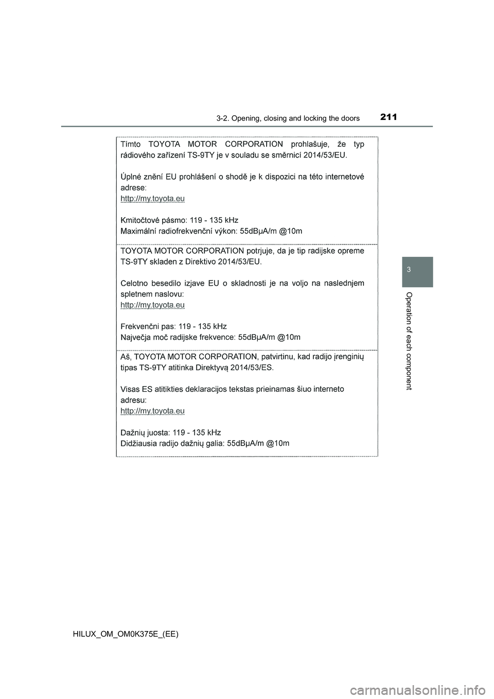 TOYOTA HILUX 2018  Owners Manual 2113-2. Opening, closing and locking the doors
3
Operation of each component
HILUX_OM_OM0K375E_(EE) 