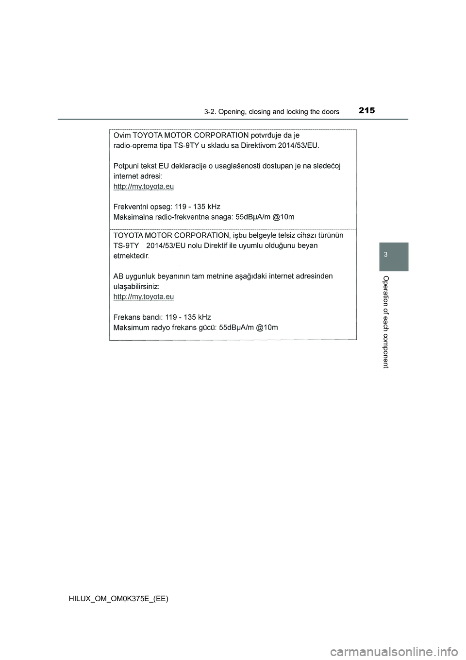 TOYOTA HILUX 2018  Owners Manual 2153-2. Opening, closing and locking the doors
3
Operation of each component
HILUX_OM_OM0K375E_(EE) 