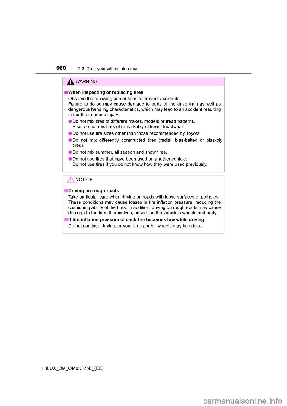 TOYOTA HILUX 2018 Owners Manual 5607-3. Do-it-yourself maintenance
HILUX_OM_OM0K375E_(EE)
WARNING
■When inspecting or replacing tires
Observe the following precautions to prevent accidents.
Failure to do so may cause damage to p TOYOTA HILUX 2018 Owners Manual 5607-3. Do-it-yourself maintenance
HILUX_OM_OM0K375E_(EE)
WARNING
■When inspecting or replacing tires
Observe the following precautions to prevent accidents.
Failure to do so may cause damage to p