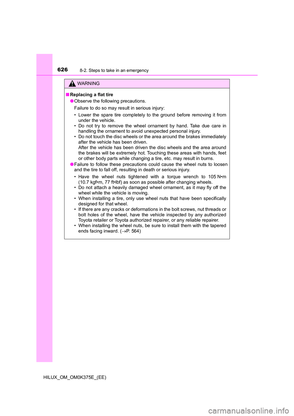 TOYOTA HILUX 2018 Owners Manual 6268-2. Steps to take in an emergency
HILUX_OM_OM0K375E_(EE)
WARNING
■Replacing a flat tire
● Observe the following precautions.
Failure to do so may result in serious injury:
• Lower the spa TOYOTA HILUX 2018 Owners Manual 6268-2. Steps to take in an emergency
HILUX_OM_OM0K375E_(EE)
WARNING
■Replacing a flat tire
● Observe the following precautions.
Failure to do so may result in serious injury:
• Lower the spa