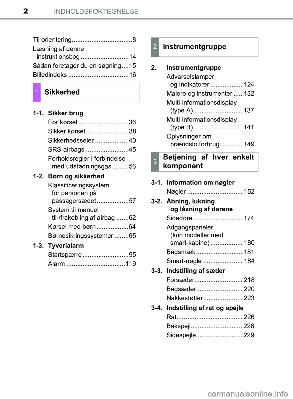 TOYOTA HILUX 2018  Brugsanvisning (in Danish) INDHOLDSFORTEGNELSE2
Hilux OM0K375DKTil orientering..................................8
Læsning af denne 
instruktionsbog ...........................14
Sådan foretager du en søgning ....15
Billedind