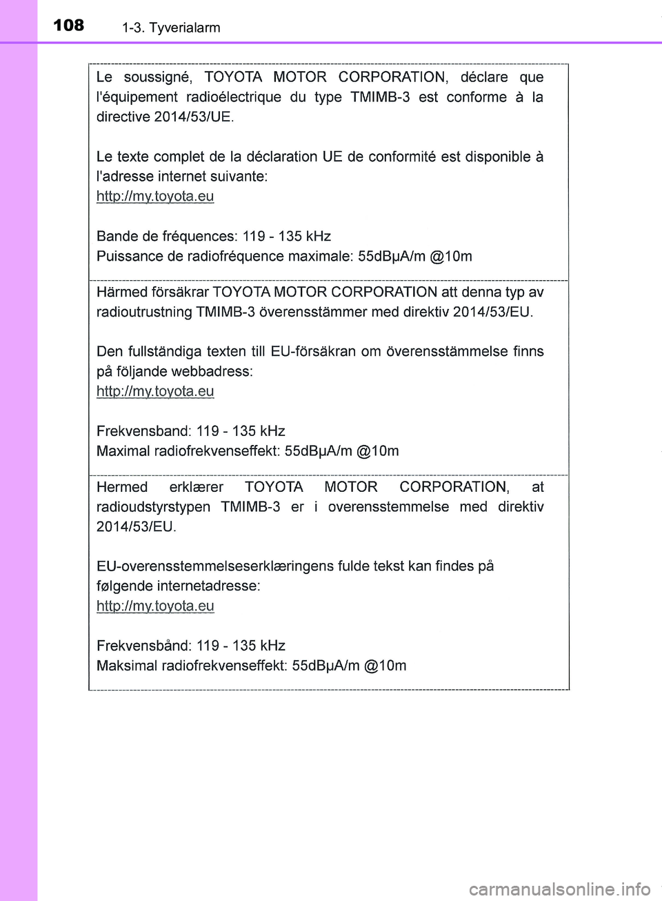 TOYOTA HILUX 2018 Brugsanvisning (in Danish) 1081-3. Tyverialarm
Hilux OM0K375DK
OM0K375DK.book Page 108 Monday, June 11, 2018 3:23 PM TOYOTA HILUX 2018 Brugsanvisning (in Danish) 1081-3. Tyverialarm
Hilux OM0K375DK
OM0K375DK.book Page 108 Monday, June 11, 2018 3:23 PM