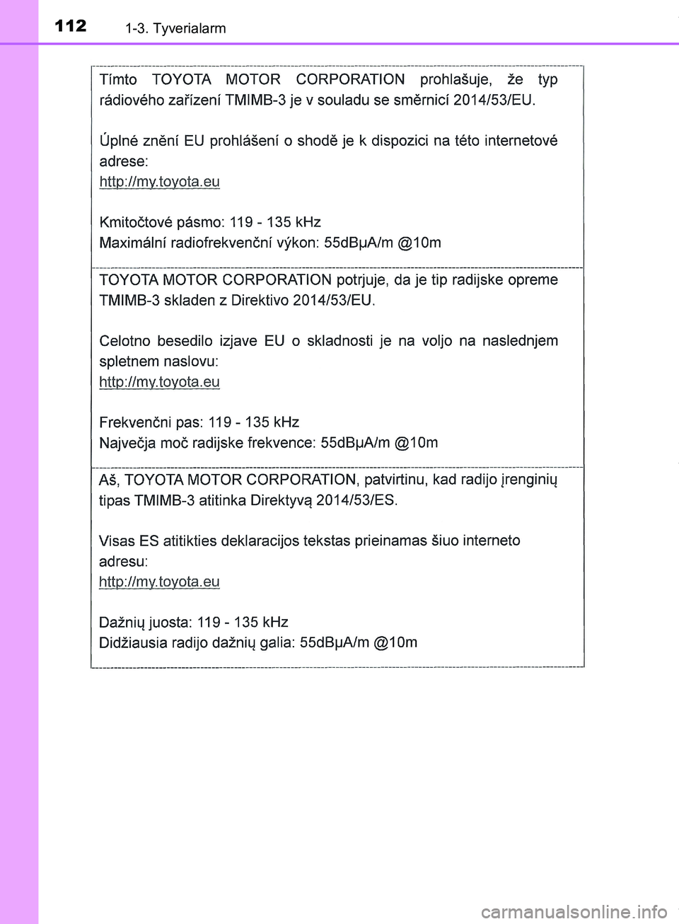 TOYOTA HILUX 2018  Brugsanvisning (in Danish) 1121-3. Tyverialarm
Hilux OM0K375DK
OM0K375DK.book  Page 112  Monday, June 11, 2018  3:23 PM 