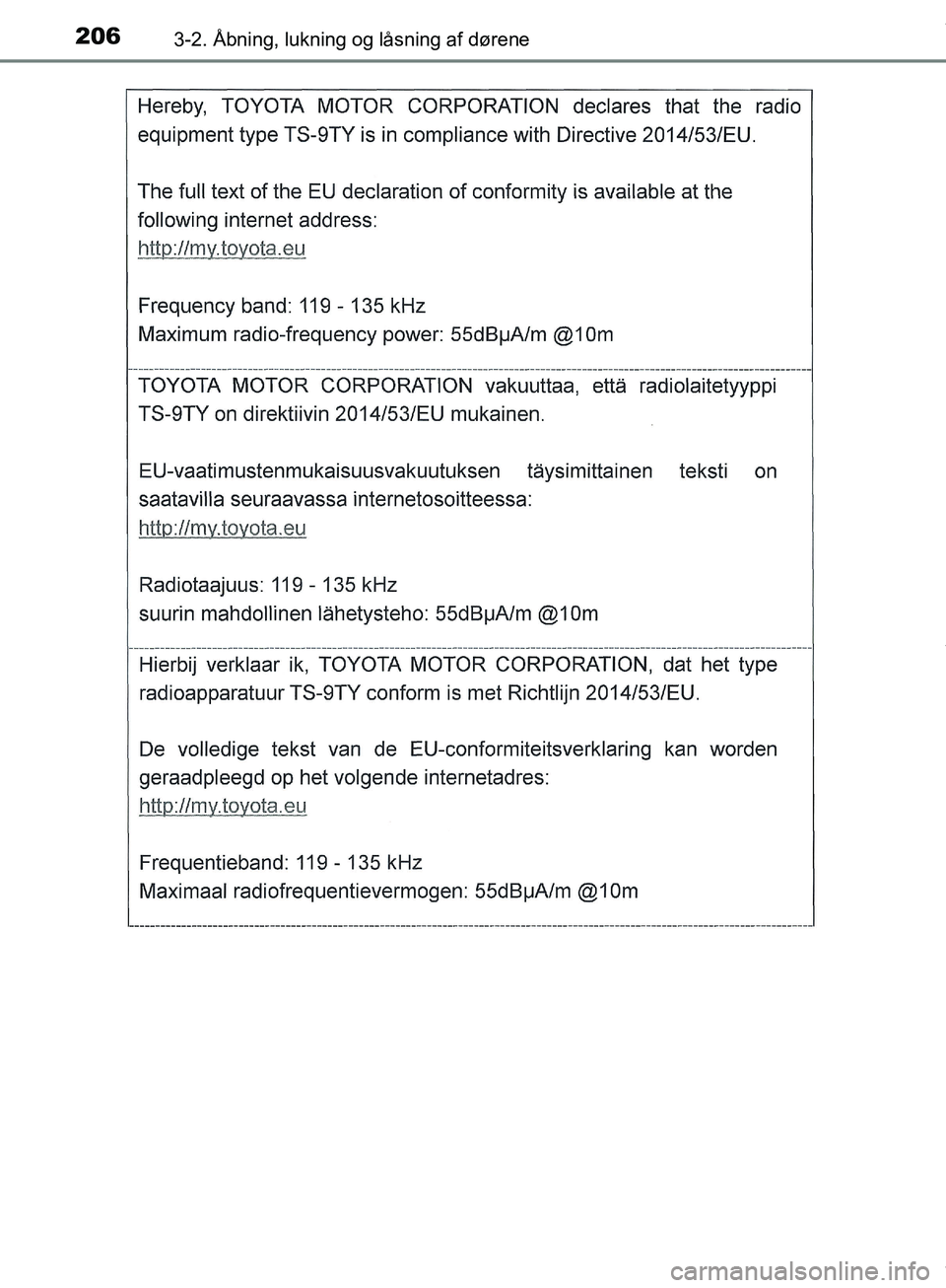 TOYOTA HILUX 2018  Brugsanvisning (in Danish) 2063-2. Åbning, lukning og låsning af dørene
Hilux OM0K375DK
OM0K375DK.book  Page 206  Monday, June 11, 2018  3:23 PM 