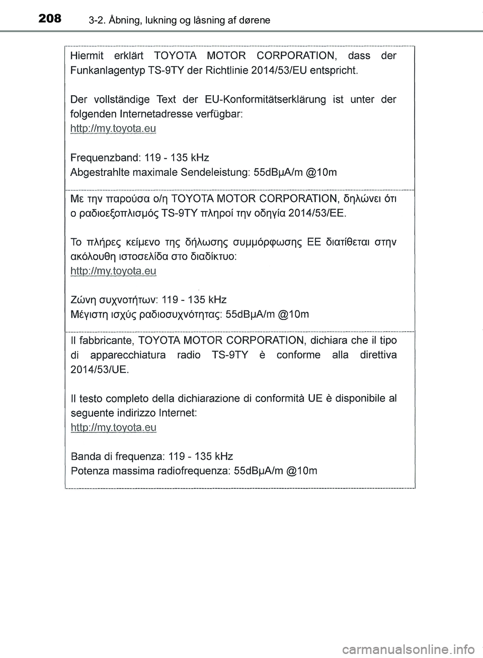 TOYOTA HILUX 2018  Brugsanvisning (in Danish) 2083-2. Åbning, lukning og låsning af dørene
Hilux OM0K375DK
OM0K375DK.book  Page 208  Monday, June 11, 2018  3:23 PM 