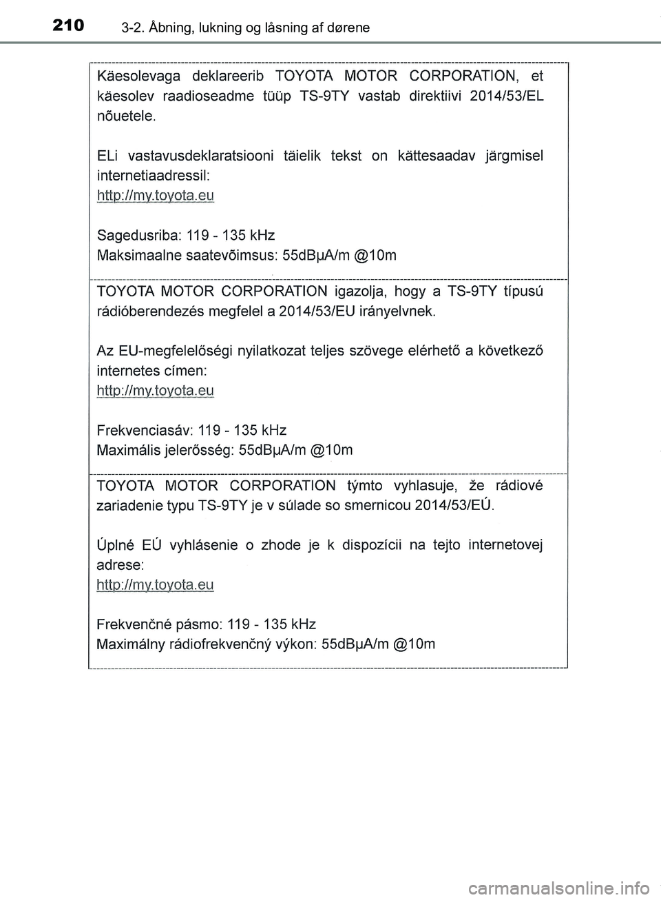 TOYOTA HILUX 2018  Brugsanvisning (in Danish) 2103-2. Åbning, lukning og låsning af dørene
Hilux OM0K375DK
OM0K375DK.book  Page 210  Monday, June 11, 2018  3:23 PM 