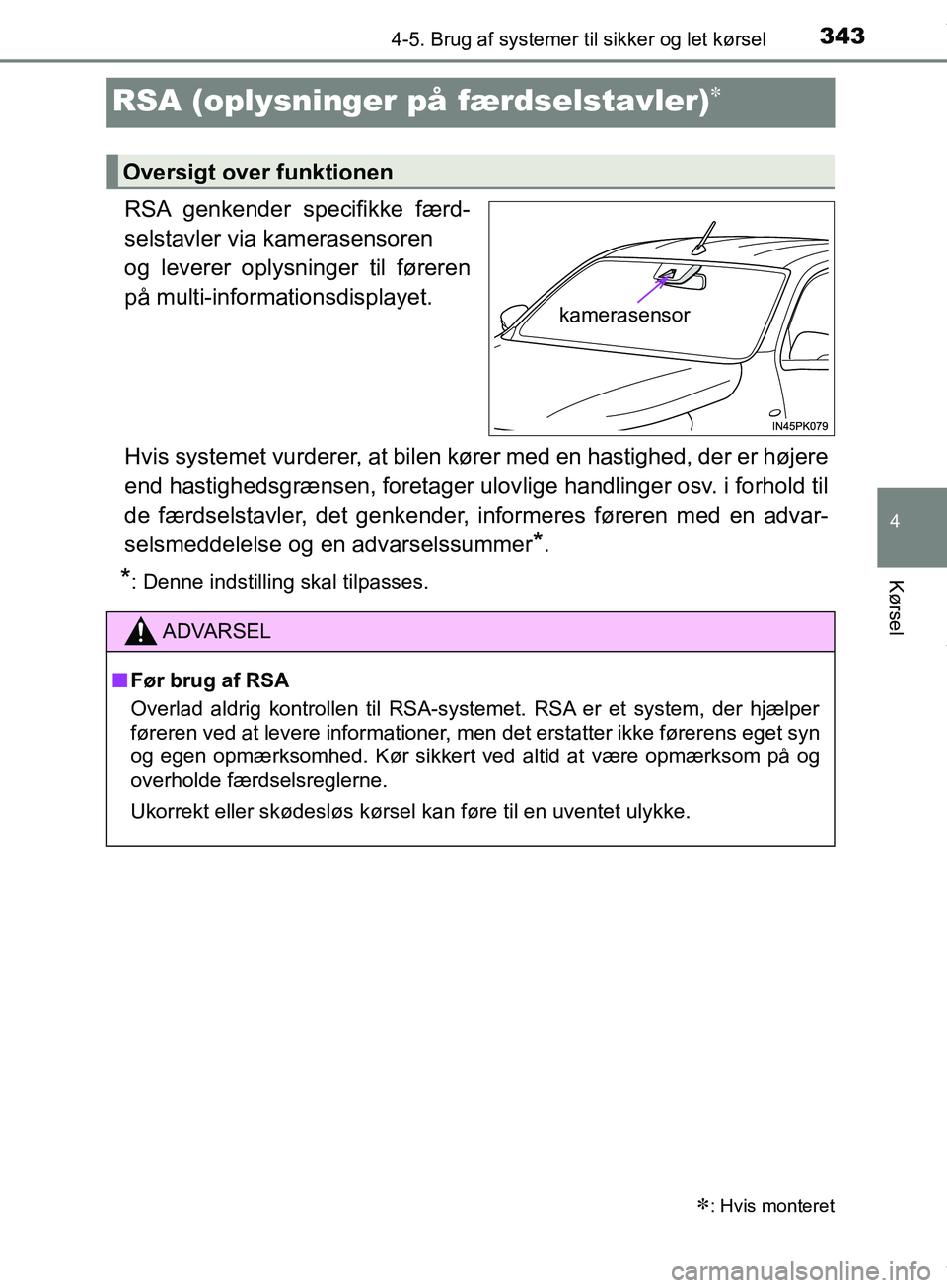TOYOTA HILUX 2018 Brugsanvisning (in Danish) 343
4
4-5. Brug af systemer til sikker og let kørsel
Kørsel
Hilux OM0K375DK
RSA (oplysninger på færdselstavler)
RSA genkender specifikke færd-
selstavler via kamerasensoren
og leverer oplysn TOYOTA HILUX 2018 Brugsanvisning (in Danish) 343
4
4-5. Brug af systemer til sikker og let kørsel
Kørsel
Hilux OM0K375DK
RSA (oplysninger på færdselstavler)
RSA genkender specifikke færd-
selstavler via kamerasensoren
og leverer oplysn