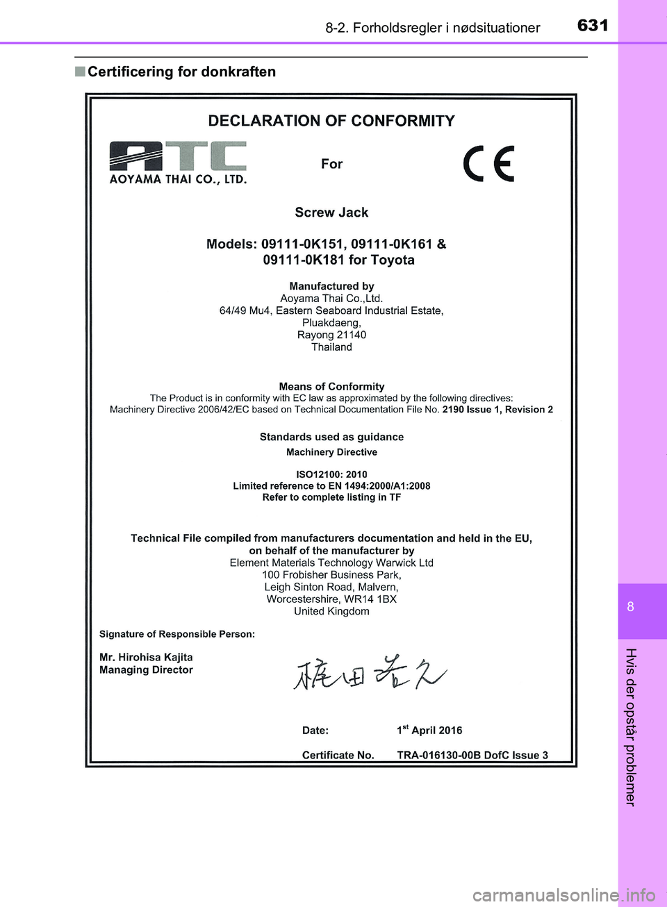 TOYOTA HILUX 2018  Brugsanvisning (in Danish) 6318-2. Forholdsregler i nødsituationer
Hilux OM0K375DK
8
Hvis der opstår problemer
nCertificering for donkraften
OM0K375DK.book  Page 631  Monday, June 11, 2018  3:23 PM 