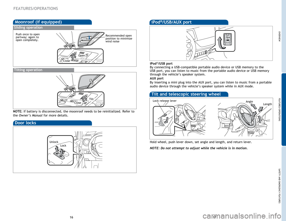 TOYOTA RAV4 2014 XA40 / 4.G Quick Reference Guide OVERVIEW
FEATURES/OPERATIONS
SAFETY AND EMERGENCY FEATURES
1617
Tilt and telescopic steering wheel
Hold wheel, push lever down, set angle and length, and return lever. 
NOTE: Do not attempt to adjust 