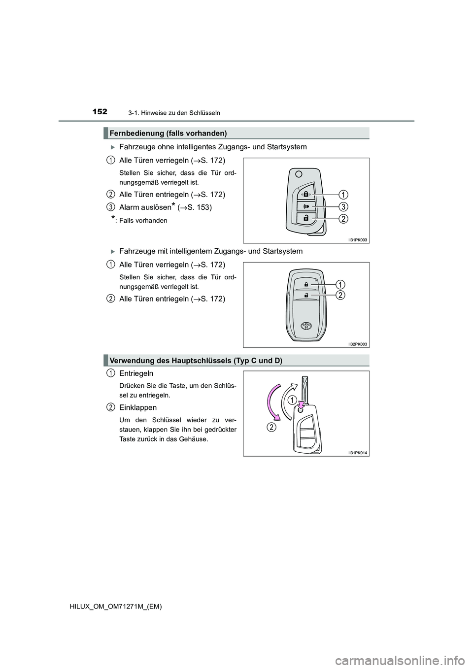 TOYOTA HILUX 2018  Betriebsanleitungen (in German) 1523-1. Hinweise zu den Schlüsseln
HILUX_OM_OM71271M_(EM)
Fahrzeuge ohne intelligentes Zugangs- und Startsystem
Alle Türen verriegeln (S. 172)
Stellen Sie sicher, dass die Tür ord-
nungsgemä