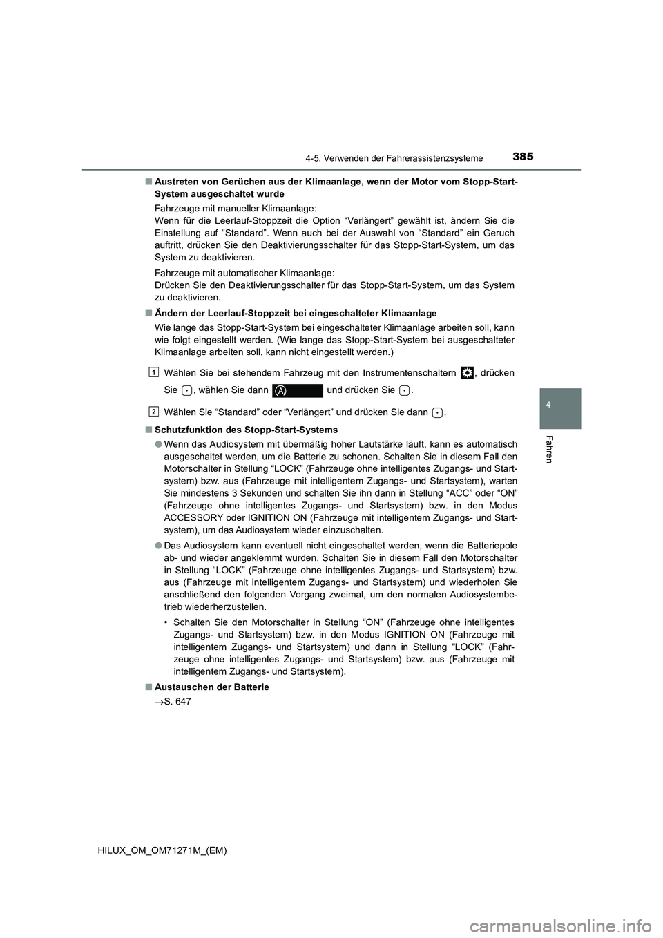 TOYOTA HILUX 2018 Betriebsanleitungen (in German) 3854-5. Verwenden der Fahrerassistenzsysteme
4
Fahren
HILUX_OM_OM71271M_(EM)■Austreten von Gerüchen aus der Klimaanlage, wenn der Motor vom Stopp-Start-
System ausgeschaltet wurde
Fahrzeuge mit man TOYOTA HILUX 2018 Betriebsanleitungen (in German) 3854-5. Verwenden der Fahrerassistenzsysteme
4
Fahren
HILUX_OM_OM71271M_(EM)■Austreten von Gerüchen aus der Klimaanlage, wenn der Motor vom Stopp-Start-
System ausgeschaltet wurde
Fahrzeuge mit man