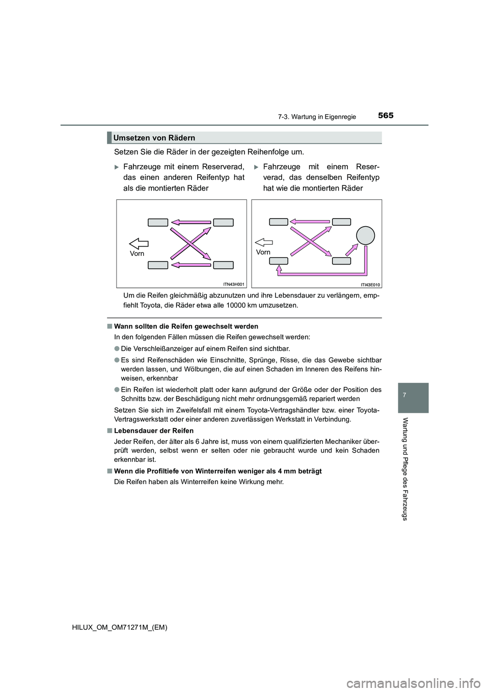TOYOTA HILUX 2018  Betriebsanleitungen (in German) 5657-3. Wartung in Eigenregie
HILUX_OM_OM71271M_(EM)
7
Wartung und Pflege des Fahrzeugs
Setzen Sie die Räder in der gezeigten Reihenfolge um.
Um die Reifen gleichmäßig abzunutzen und ihre Lebensdau
