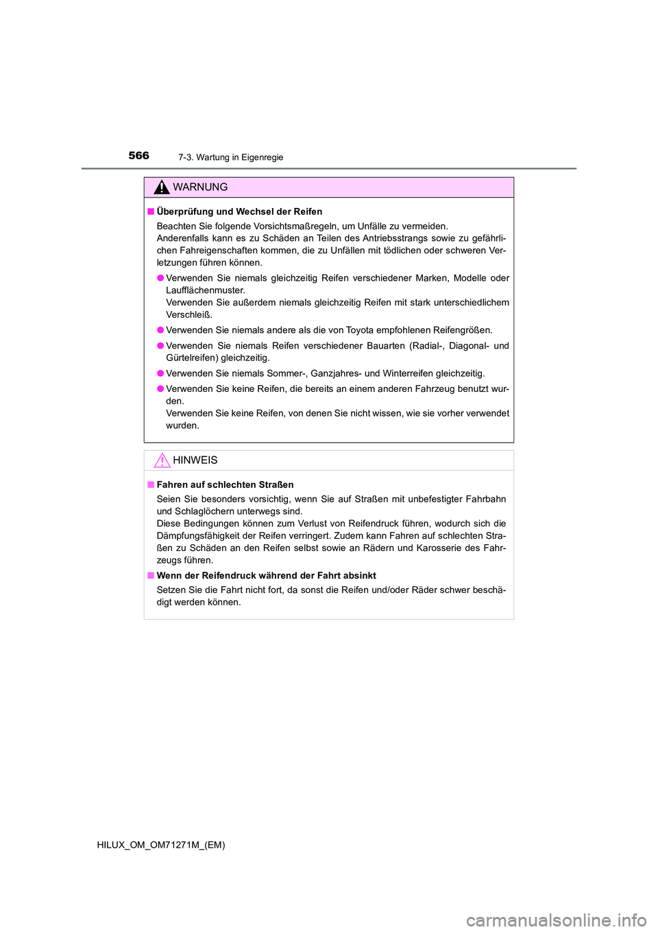 TOYOTA HILUX 2018  Betriebsanleitungen (in German) 5667-3. Wartung in Eigenregie
HILUX_OM_OM71271M_(EM)
WARNUNG
■Überprüfung und Wechsel der Reifen 
Beachten Sie folgende Vorsichtsmaßregeln, um Unfälle zu vermeiden.  
Anderenfalls kann es zu Sch