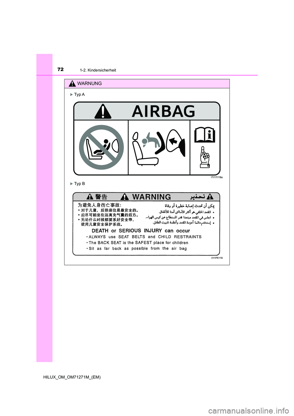 TOYOTA HILUX 2018 Betriebsanleitungen (in German) 721-2. Kindersicherheit
HILUX_OM_OM71271M_(EM)
WARNUNG
Typ A
Typ B TOYOTA HILUX 2018 Betriebsanleitungen (in German) 721-2. Kindersicherheit
HILUX_OM_OM71271M_(EM)
WARNUNG
Typ A
Typ B