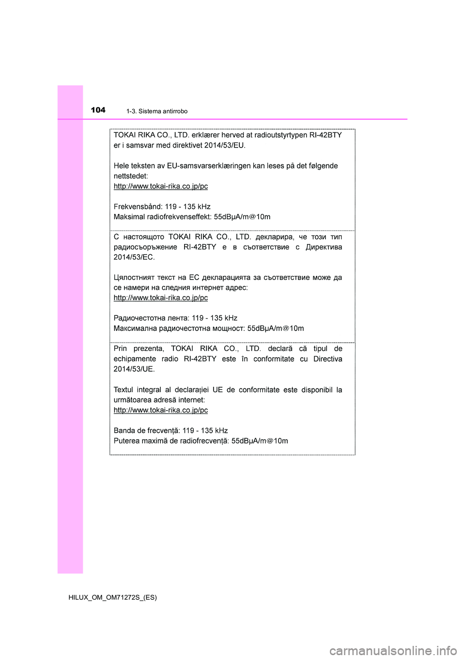 TOYOTA HILUX 2018 Manual del propietario (in Spanish) 1041-3. Sistema antirrobo
HILUX_OM_OM71272S_(ES) TOYOTA HILUX 2018 Manual del propietario (in Spanish) 1041-3. Sistema antirrobo
HILUX_OM_OM71272S_(ES)