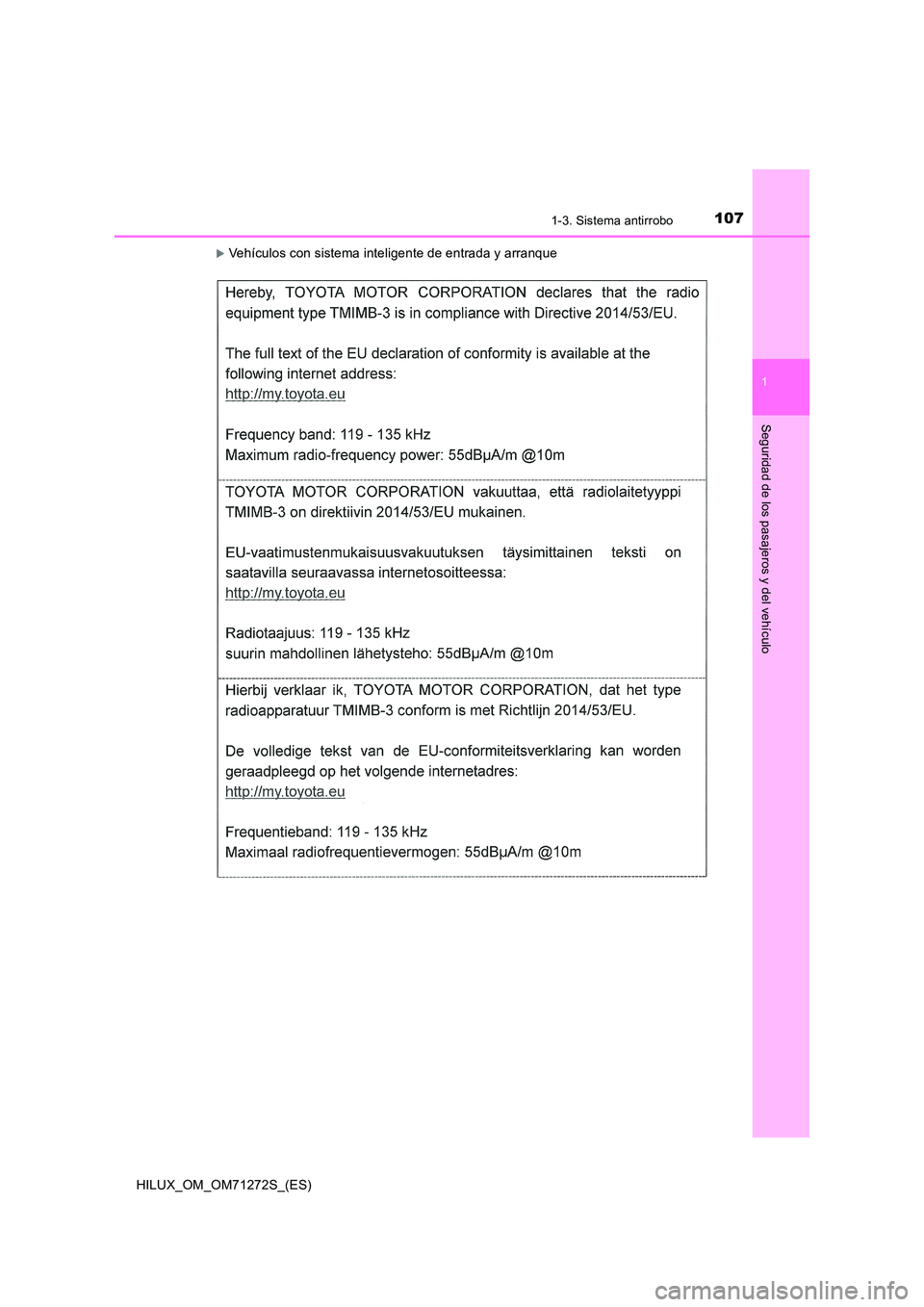 TOYOTA HILUX 2018 Manual del propietario (in Spanish) 1071-3. Sistema antirrobo
1
HILUX_OM_OM71272S_(ES)
Seguridad de los pasajeros y del vehículo
Vehículos con sistema inteligente de entrada y arranque TOYOTA HILUX 2018 Manual del propietario (in Spanish) 1071-3. Sistema antirrobo
1
HILUX_OM_OM71272S_(ES)
Seguridad de los pasajeros y del vehículo
Vehículos con sistema inteligente de entrada y arranque