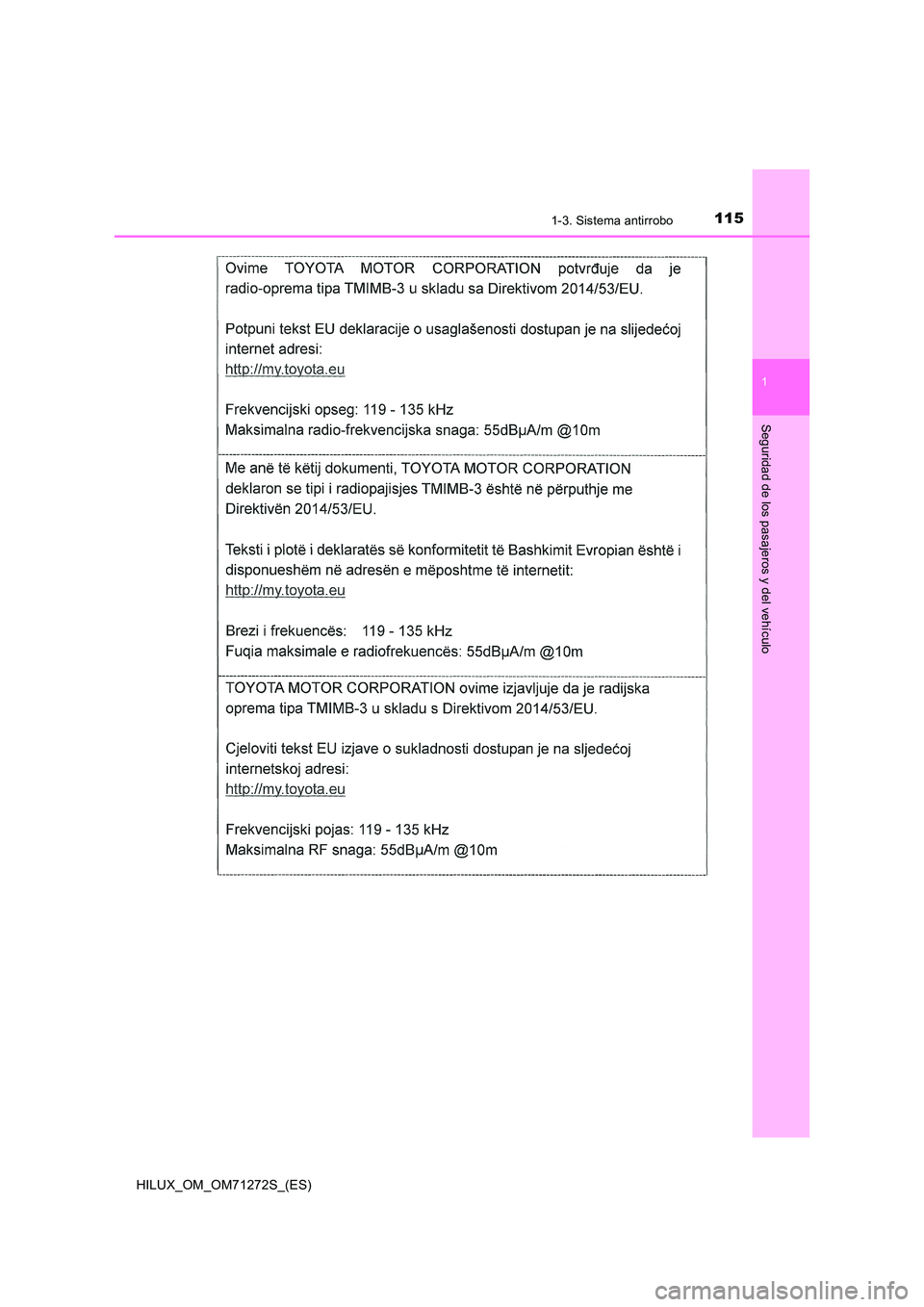 TOYOTA HILUX 2018  Manual del propietario (in Spanish) 1151-3. Sistema antirrobo
1
HILUX_OM_OM71272S_(ES)
Seguridad de los pasajeros y del vehículo 