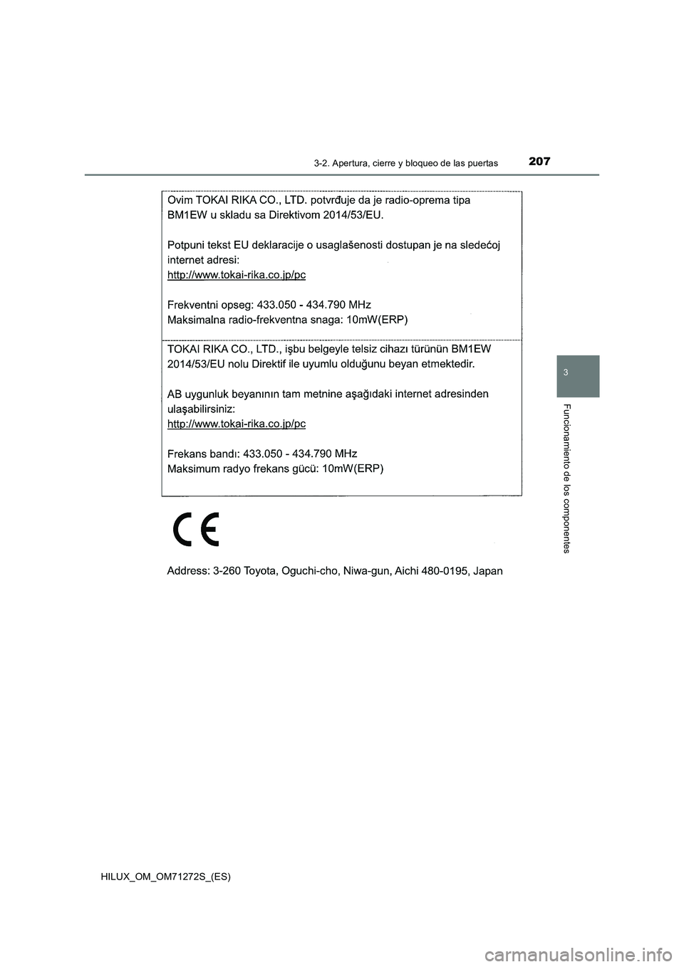 TOYOTA HILUX 2018 Manual del propietario (in Spanish) 2073-2. Apertura, cierre y bloqueo de las puertas
3
Funcionamiento de los componentes
HILUX_OM_OM71272S_(ES) TOYOTA HILUX 2018 Manual del propietario (in Spanish) 2073-2. Apertura, cierre y bloqueo de las puertas
3
Funcionamiento de los componentes
HILUX_OM_OM71272S_(ES)