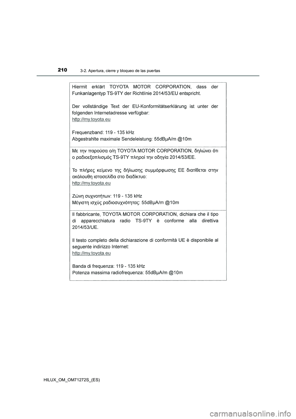 TOYOTA HILUX 2018 Manual del propietario (in Spanish) 2103-2. Apertura, cierre y bloqueo de las puertas
HILUX_OM_OM71272S_(ES) TOYOTA HILUX 2018 Manual del propietario (in Spanish) 2103-2. Apertura, cierre y bloqueo de las puertas
HILUX_OM_OM71272S_(ES)