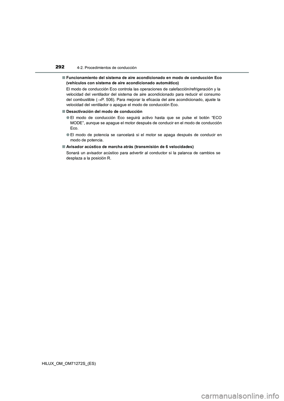 TOYOTA HILUX 2018  Manual del propietario (in Spanish) 2924-2. Procedimientos de conducción
HILUX_OM_OM71272S_(ES)■Funcionamiento del sistema de aire acondicionado en modo de conducción Eco
(vehículos con sistema de aire acondicionado automático)
El