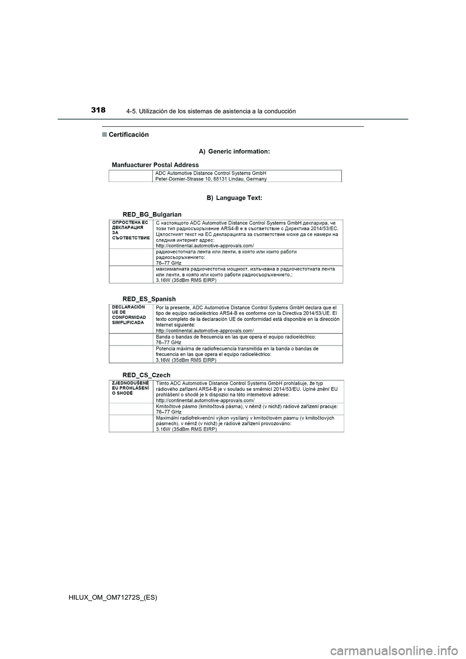 TOYOTA HILUX 2018  Manual del propietario (in Spanish) 3184-5. Utilización de los sistemas de asistencia a la conducción
HILUX_OM_OM71272S_(ES)
■Certificación 