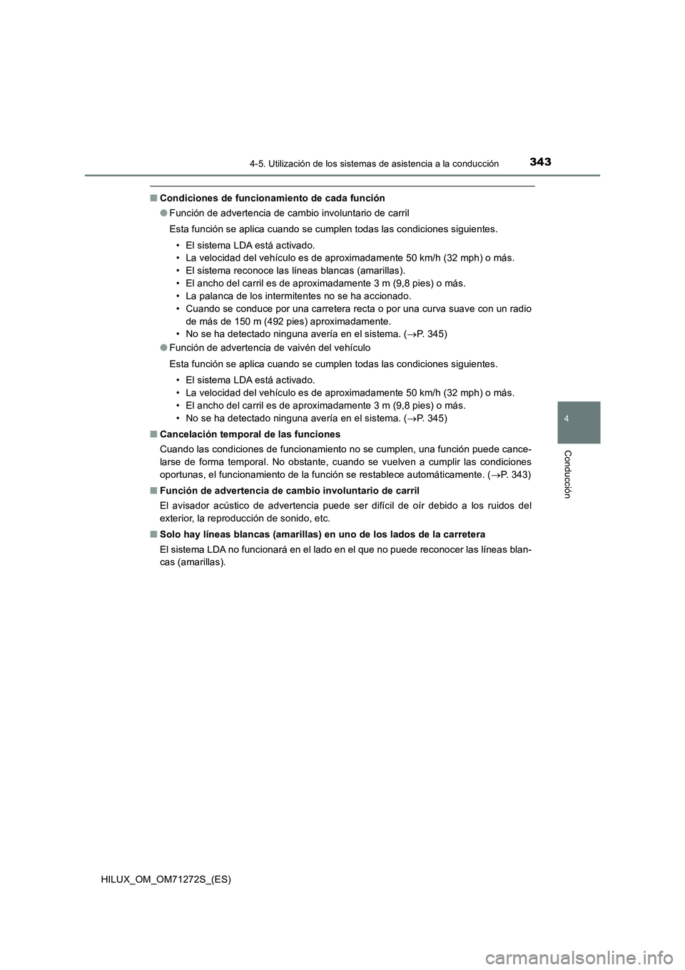TOYOTA HILUX 2018 Manual del propietario (in Spanish) 3434-5. Utilización de los sistemas de asistencia a la conducción
4
Conducción
HILUX_OM_OM71272S_(ES)
■Condiciones de funcionamiento de cada función
●Función de advertencia de cambio involunt TOYOTA HILUX 2018 Manual del propietario (in Spanish) 3434-5. Utilización de los sistemas de asistencia a la conducción
4
Conducción
HILUX_OM_OM71272S_(ES)
■Condiciones de funcionamiento de cada función
●Función de advertencia de cambio involunt