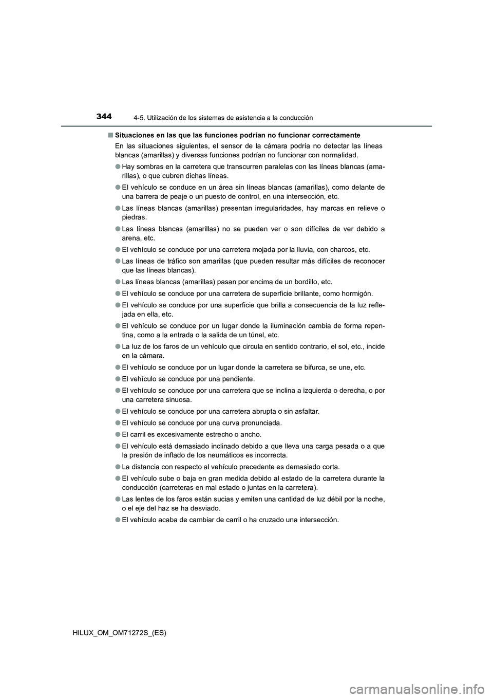 TOYOTA HILUX 2018 Manual del propietario (in Spanish) 3444-5. Utilización de los sistemas de asistencia a la conducción
HILUX_OM_OM71272S_(ES)■Situaciones en las que las funciones podrían no funcionar correctamente
En las situaciones siguientes, el TOYOTA HILUX 2018 Manual del propietario (in Spanish) 3444-5. Utilización de los sistemas de asistencia a la conducción
HILUX_OM_OM71272S_(ES)■Situaciones en las que las funciones podrían no funcionar correctamente
En las situaciones siguientes, el