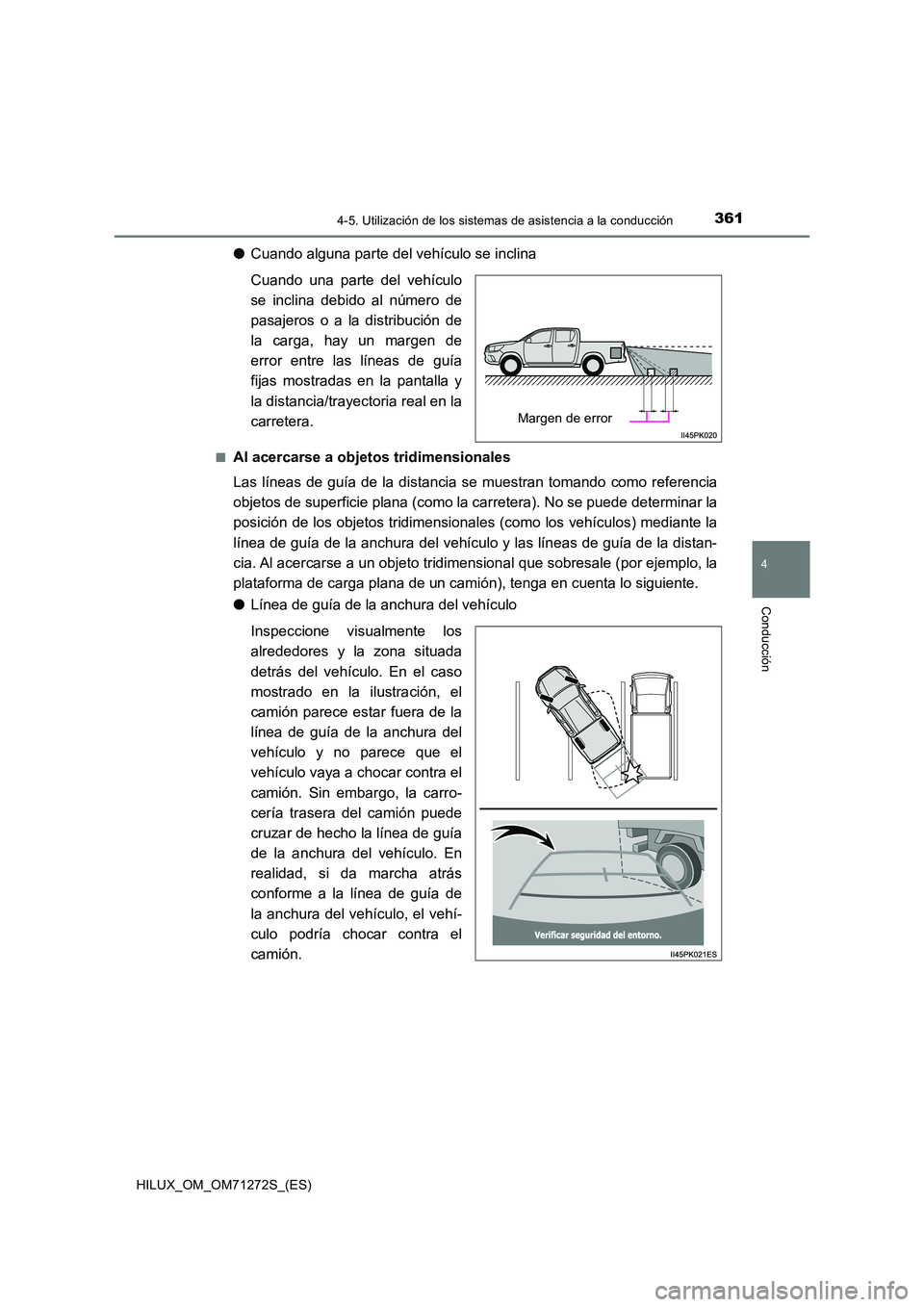 TOYOTA HILUX 2018 Manual del propietario (in Spanish) 3614-5. Utilización de los sistemas de asistencia a la conducción
4
Conducción
HILUX_OM_OM71272S_(ES)
●Cuando alguna parte del vehículo se inclina
Cuando una parte del vehículo
se inclina deb TOYOTA HILUX 2018 Manual del propietario (in Spanish) 3614-5. Utilización de los sistemas de asistencia a la conducción
4
Conducción
HILUX_OM_OM71272S_(ES)
●Cuando alguna parte del vehículo se inclina
Cuando una parte del vehículo
se inclina deb