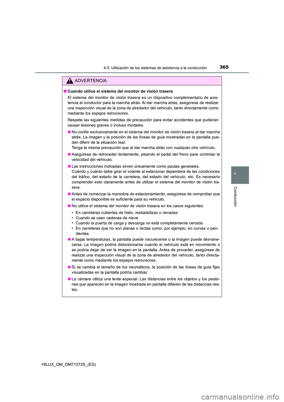 TOYOTA HILUX 2018 Manual del propietario (in Spanish) 3654-5. Utilización de los sistemas de asistencia a la conducción
4
Conducción
HILUX_OM_OM71272S_(ES)
ADVERTENCIA
■Cuando utilice el sistema del monitor de visión trasera
El sistema del monito TOYOTA HILUX 2018 Manual del propietario (in Spanish) 3654-5. Utilización de los sistemas de asistencia a la conducción
4
Conducción
HILUX_OM_OM71272S_(ES)
ADVERTENCIA
■Cuando utilice el sistema del monitor de visión trasera
El sistema del monito