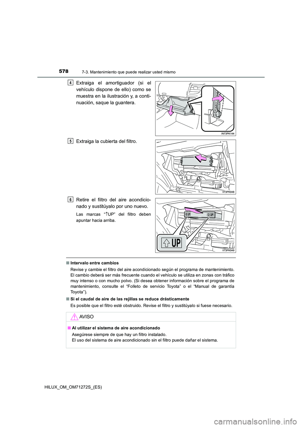 TOYOTA HILUX 2018  Manual del propietario (in Spanish) 5787-3. Mantenimiento que puede realizar usted mismo
HILUX_OM_OM71272S_(ES)
Extraiga el amortiguador (si el 
vehículo dispone de ello) como se 
muestra en la ilustración y, a conti- 
nuación, saque