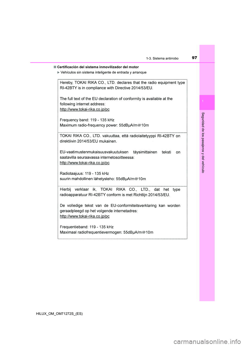 TOYOTA HILUX 2018  Manual del propietario (in Spanish) 971-3. Sistema antirrobo
1
HILUX_OM_OM71272S_(ES)
Seguridad de los pasajeros y del vehículo
■Certificación del sistema inmovilizador del motor
Vehículos sin sistema inteligente de entrada y ar