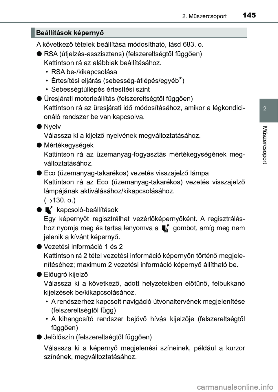 TOYOTA HILUX 2018 Kezelési útmutató (in Hungarian) 1452. Műszercsoport
2
Műszercsoport
A következő tételek beállítása módosítható, lásd 683. o.
l RSA (útjelzés-asszisztens) (felszereltségtől függően)
Kattintson rá az alábbiak beá TOYOTA HILUX 2018 Kezelési útmutató (in Hungarian) 1452. Műszercsoport
2
Műszercsoport
A következő tételek beállítása módosítható, lásd 683. o.
l RSA (útjelzés-asszisztens) (felszereltségtől függően)
Kattintson rá az alábbiak beá