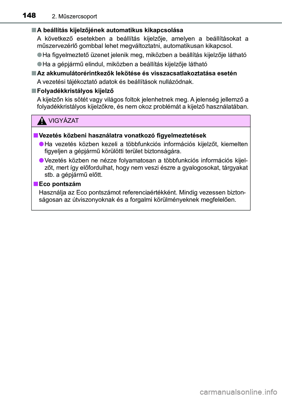 TOYOTA HILUX 2018 Kezelési útmutató (in Hungarian) 1482. Műszercsoport
nA beállítás kijelzőjének automatikus kikapcsolása
A következő esetekben a beállítás kijelzője, amelyen a beállítá sokat a
műszervezérlő gombbal lehet m TOYOTA HILUX 2018 Kezelési útmutató (in Hungarian) 1482. Műszercsoport
nA beállítás kijelzőjének automatikus kikapcsolása
A következő esetekben a beállítás kijelzője, amelyen a beállítá sokat a
műszervezérlő gombbal lehet m