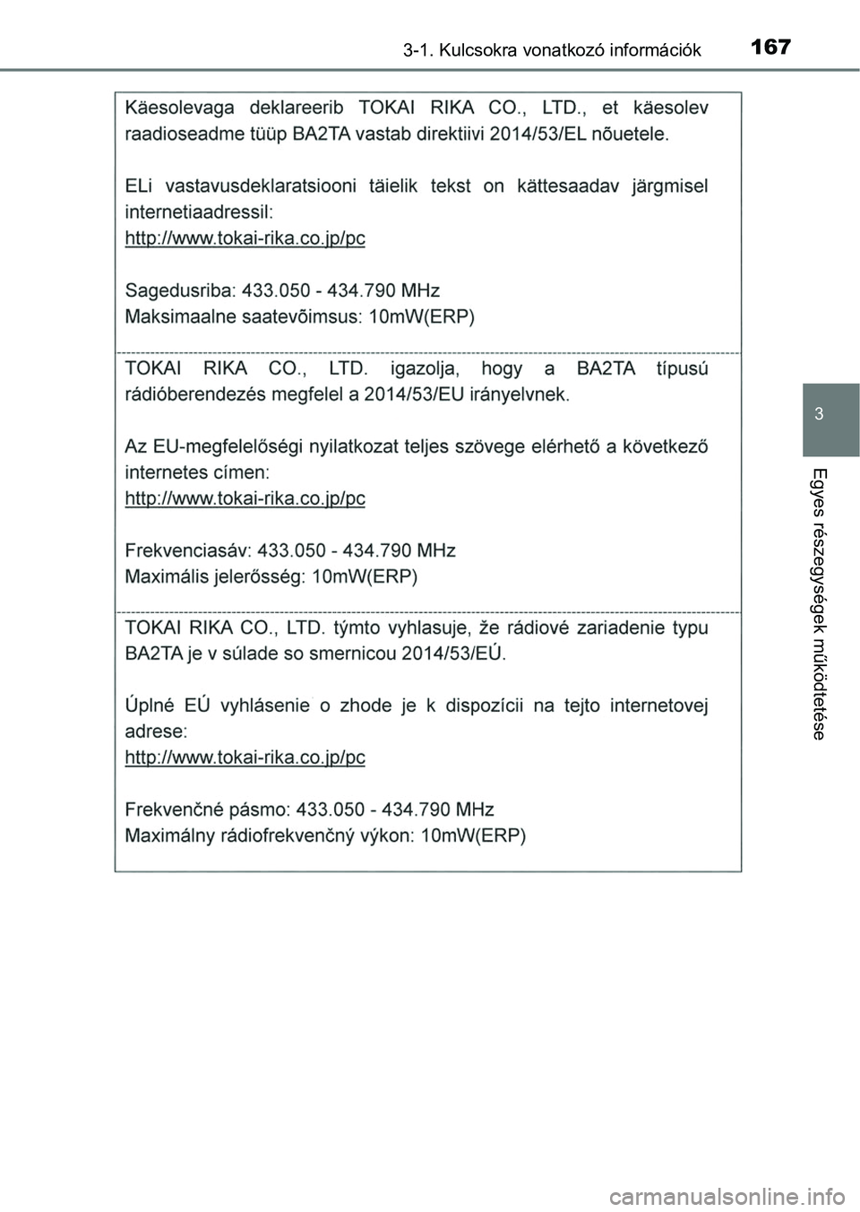 TOYOTA HILUX 2018 Kezelési útmutató (in Hungarian) 1673-1. Kulcsokra vonatkozó információk
3
Egyes részegységek működtetése TOYOTA HILUX 2018 Kezelési útmutató (in Hungarian) 1673-1. Kulcsokra vonatkozó információk
3
Egyes részegységek működtetése