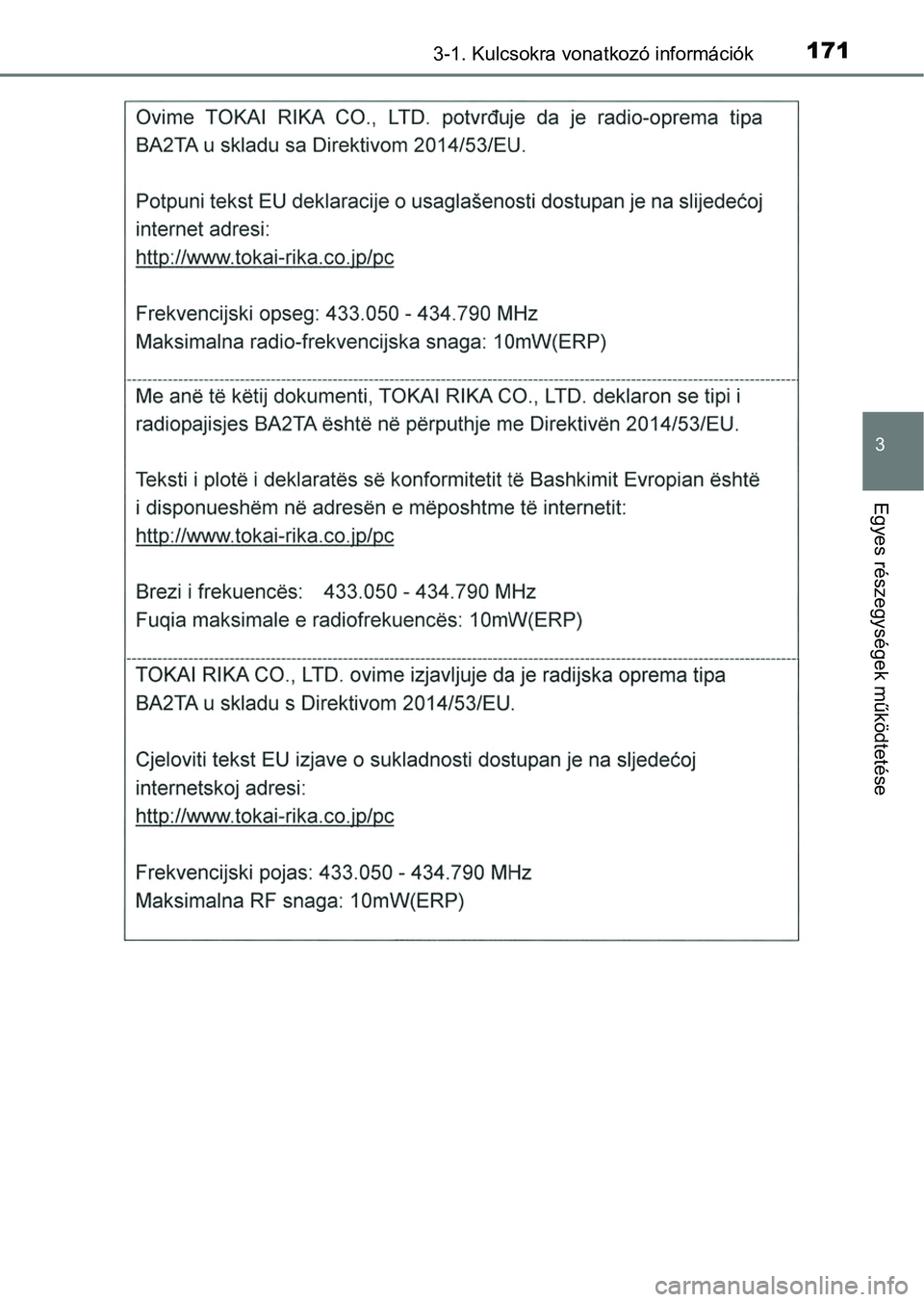 TOYOTA HILUX 2018 Kezelési útmutató (in Hungarian) 1713-1. Kulcsokra vonatkozó információk
3
Egyes részegységek működtetése TOYOTA HILUX 2018 Kezelési útmutató (in Hungarian) 1713-1. Kulcsokra vonatkozó információk
3
Egyes részegységek működtetése