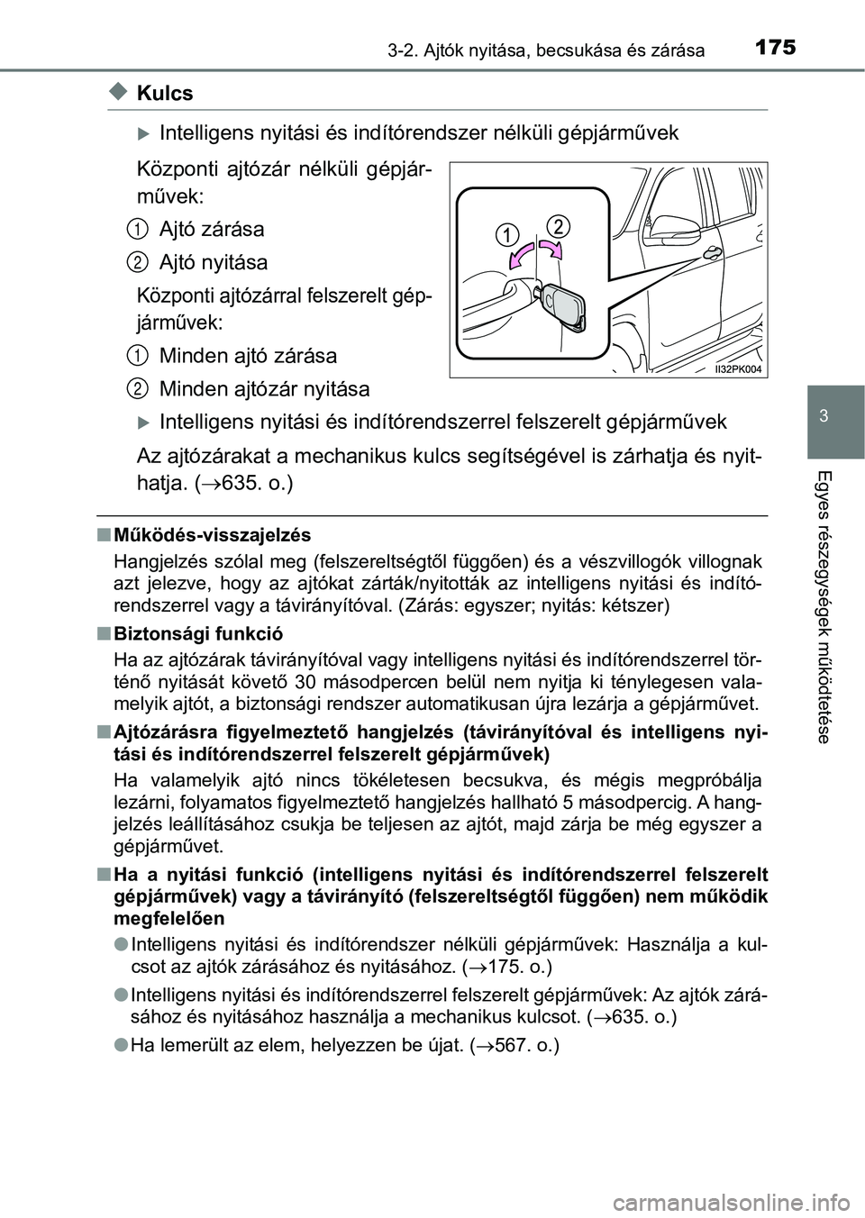 TOYOTA HILUX 2018 Kezelési útmutató (in Hungarian) 1753-2. Ajtók nyitása, becsukása és zárása
3
Egyes részegysége k működtetése
uKulcs
Intelligens nyitási és indítór endszer nélküli gépjárművek
Központi ajtózár nélküli g TOYOTA HILUX 2018 Kezelési útmutató (in Hungarian) 1753-2. Ajtók nyitása, becsukása és zárása
3
Egyes részegysége k működtetése
uKulcs
Intelligens nyitási és indítór endszer nélküli gépjárművek
Központi ajtózár nélküli g
