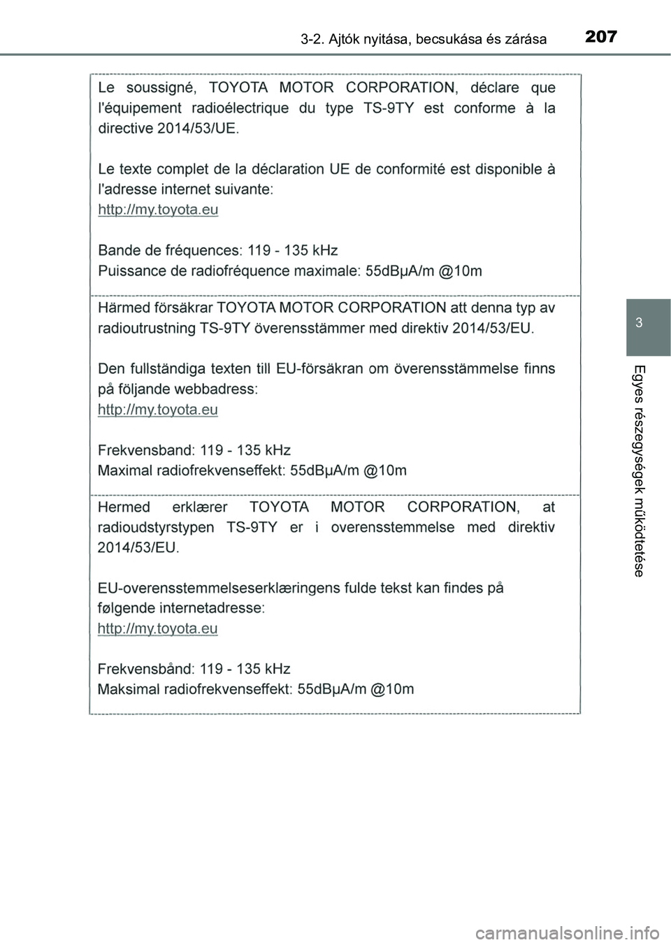 TOYOTA HILUX 2018 Kezelési útmutató (in Hungarian) 2073-2. Ajtók nyitása, becsukása és zárása
3
Egyes részegysége k működtetése TOYOTA HILUX 2018 Kezelési útmutató (in Hungarian) 2073-2. Ajtók nyitása, becsukása és zárása
3
Egyes részegysége k működtetése