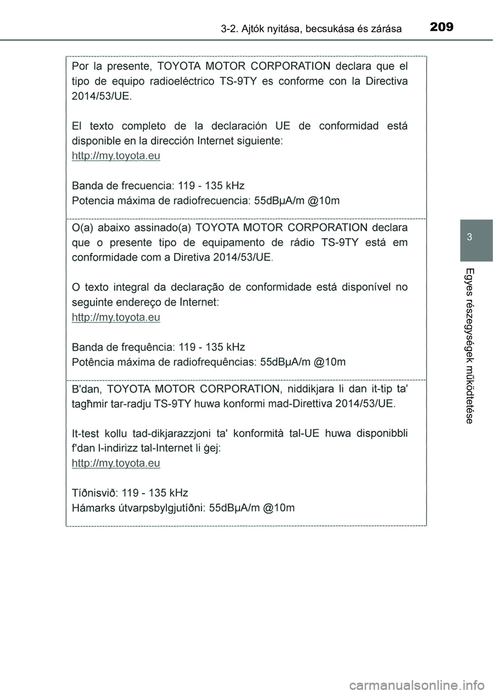 TOYOTA HILUX 2018 Kezelési útmutató (in Hungarian) 2093-2. Ajtók nyitása, becsukása és zárása
3
Egyes részegysége k működtetése TOYOTA HILUX 2018 Kezelési útmutató (in Hungarian) 2093-2. Ajtók nyitása, becsukása és zárása
3
Egyes részegysége k működtetése